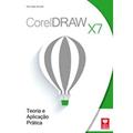 Ler CorelDRAW X7. Teoria e Aplicação Prática, do autor Paulo Sérgio de Araújo