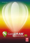 Ler CorelDRAW X6. Vetorizando Ideias, do autor Paulo Sérgio de Araújo