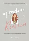 Ler A jornada da Realeza: construindo sua identidade de filha do Altíssimo, do autor Thaís Oliveira