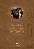 Ler Defesa da Fé Católica: Edição compilada, do autor Francisco Suárez Ler Defesa da Fé Católica: Edição compilada, do autor Francisco Suárez