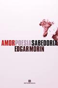 Ler Amor, Poesia, Sabedoria, do autor Edgar Morin