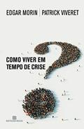 Ler Como viver em tempo de crise?, do autor Edgar Morin