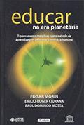 Ler Educar na era planetária: o pensamento complexo como método de aprendizagem pelo erro e incerteza, do autor Edgar Morin