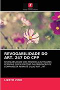 Ler REVOGABILIDADE DO ART. 247 DO CPP: REVOGABILIDADE DAS MEDIDAS CAUTELARES PESSOAIS COM EXCEPÇÃO DA OBRIGAÇÃO DE COMPARECER PERANTE O JUIZ ART. 247, do autor Lizeth Vino