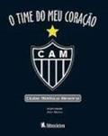 Ler O Time do Meu Coração - Clube Atlético Mineiro, do autor Amir Borges Mattos Ler O Time do Meu Coração - Clube Atlético Mineiro, do autor Amir Borges Mattos