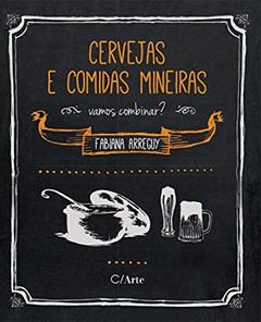 Cervejas e comidas mineiras: vamos combinar?, do autor Fabiana Arreguy
