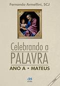 Ler Celebrando a palavra - ano A: ano A - Mateus, do autor Fernando Armellini Ler Celebrando a palavra - ano A: ano A - Mateus, do autor Fernando Armellini