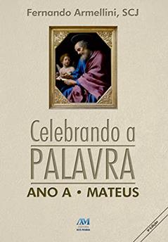 Celebrando a palavra - ano A: ano A - Mateus, do autor Fernando Armellini