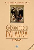 Ler Celebrando a palavra - festas, do autor Fernando Armellini