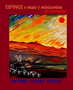 Esfinge e mais 7 minicontos: Minicontos, do autor Antonio Stegues Batista
