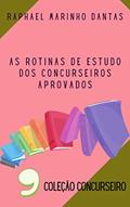 Ler AS ROTINAS DE ESTUDO DOS CONCURSEIROS APROVADOS: COLEÇÃO CONCURSEIRO - PARTE 09, do autor Prof. Raphael Marinho Dantas; Dra. Bruna Coelho de Araújo Ler AS ROTINAS DE ESTUDO DOS CONCURSEIROS APROVADOS: COLEÇÃO CONCURSEIRO - PARTE 09, do autor Prof. Raphael Marinho Dantas; Dra. Bruna Coelho de Araújo