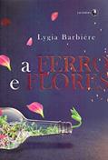 Ler Ferro e flores, A, do autor Lygia Barbiere Ler Ferro e flores, A, do autor Lygia Barbiere