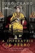 Ler A imperatriz de ferro: A concubina que criou a China moderna, do autor Jung Chang