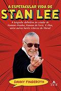 Ler A espetacular vida de Stan Lee: A biografia definitiva do criador de Homem-Aranha, Homem de Ferro, X-Men, entre outros heróis icônicos da Marvel, do autor Danny Fingeroth