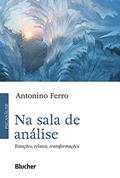 Ler Na sala de análise: Emoções, relatos, transformações, do autor Antonino Ferro Ler Na sala de análise: Emoções, relatos, transformações, do autor Antonino Ferro