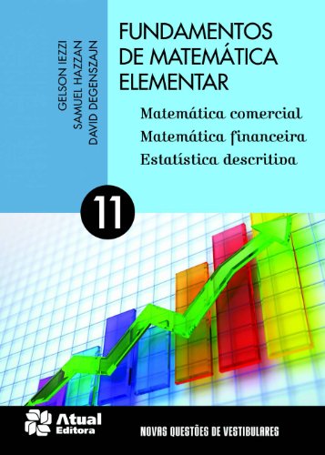 Ler Fundamentos de matemática elementar - Volume 11: Matemática comercial, matemática financeira e estatística descritiva, do autor Gelson Iezzi; Samuel Hazzan; David Degenszajn Ler Fundamentos de matemática elementar - Volume 11: Matemática comercial, matemática financeira e estatística descritiva, do autor Gelson Iezzi; Samuel Hazzan; David Degenszajn