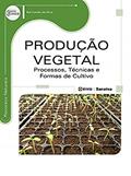 Ler Produção vegetal: Processos, técnicas e formas de cultivo, do autor Rui Corrêa da Silva