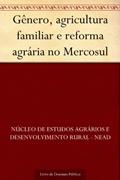 Ler Gênero agricultura familiar e reforma agrária no Mercosul, do autor Núcleo de estudos agrários e desenvolvimento rural - NEAD