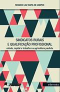 Ler Sindicatos Rurais e Qualificação Profissional. Estado, Capital e Trabalho na Agricultura Paulista, do autor Ricardo Luiz Sapia de Campos