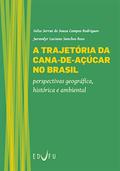 Ler A trajetória da cana-de-açúcar no Brasil: perspectivas geográfica, histórica e ambiental, do autor Gelze Serrat de Souza Campos Rodrigues; Jurandyr Luciano Sanches Ross