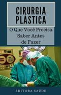 Ler Cirurgia Plástica: O Que Você Precisa Saber Antes de Fazer, do autor Editora Saúde Ler Cirurgia Plástica: O Que Você Precisa Saber Antes de Fazer, do autor Editora Saúde