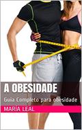 Ler A Obesidade: Guia Completo para obesidade (O mundo da beleza Livro 4), do autor María Leal Ler A Obesidade: Guia Completo para obesidade (O mundo da beleza Livro 4), do autor María Leal