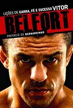 Vitor Belfort: Lições de garra, fé e sucesso, do autor Vitor Belfort