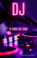 Ler DJ, O CARA DO SOM!, do autor MARCELO GUIMARÃES