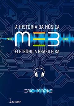 MEB: A História da Música Eletrônica Brasileira, do autor Eric Marke