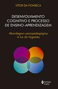 Ler Desenvolvimento cognitivo e processo de ensino aprendizagem: Abordagem psicopedagógica à luz de Vygotsky, do autor Vitor da Fonseca