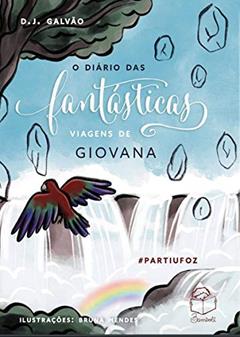 O diário das fantásticas viagens de Giovana: #Partiu Foz!: 2, do autor D.J. Galvão