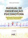 Ler Manual de Observação Psicomotora. Significação Psiconeurológica - 3ª edição, do autor Vitor da Fonseca Ler Manual de Observação Psicomotora. Significação Psiconeurológica - 3ª edição, do autor Vitor da Fonseca