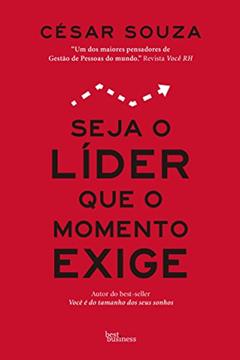 Seja o líder que o momento exige, do autor César Souza