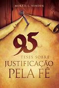 Ler 95 Teses Sobre Justificação pela Fé, do autor Morris L Venden