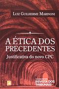 Ler A Ética dos Precedentes. Justificativa do Novo CPC, do autor Luiz Guilherme Marinoni Ler A Ética dos Precedentes. Justificativa do Novo CPC, do autor Luiz Guilherme Marinoni