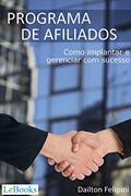 Ler Programa de afiliados: Como implantar e gerenciar com sucesso (Ecommerce Melhores Práticas), do autor Dailton Felipini Ler Programa de afiliados: Como implantar e gerenciar com sucesso (Ecommerce Melhores Práticas), do autor Dailton Felipini