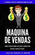 Ler Maquina De Vendas Afiliados Iniciantes ao avançado : Marketing Para Afiliados, do autor Valter Junior