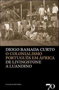 Ler O Colonialismo Português em África: de Livingstone a Luandino, do autor Diogo Ramada Curto Ler O Colonialismo Português em África: de Livingstone a Luandino, do autor Diogo Ramada Curto
