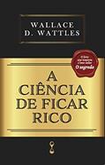Ler A ciência de ficar rico, do autor Wallace D. Wattles