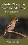 Ler Onde Observar Aves no Alentejo: Serra de São Mamede, do autor Gonçalo Elias