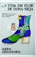 Ler A Vida Em Flor de Dona Beja, do autor Agripa Vasconcelos