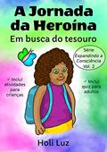 Ler A Jornada da Heroína: Em busca do tesouro (Expandindo a Consciência), do autor Holi Luz