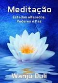 Ler Meditacao. Estados Alterados, Poderes e Paz, do autor Wanju Duli