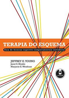 Terapia do Esquema: Guia de Técnicas Cognitivo-Comportamentais Inovadoras, do autor Jeffrey E. Young; Janet S. Klosko; Marjorie E. Weishaar