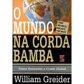 Ler O Mundo na Corda Bamba: Como Entender o Crash Global, do autor William Greider