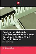 Ler Design da Divisória Flexível Multibandas com Relógio Monofásico de Baixa Potência: Usando o Verilog, do autor K. Shashidhar Ler Design da Divisória Flexível Multibandas com Relógio Monofásico de Baixa Potência: Usando o Verilog, do autor K. Shashidhar