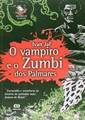 Ler O vampiro e o Zumbi dos Palmares, do autor Ivan Jaf