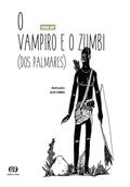 Ler O vampiro e o Zumbi dos Palmares, do autor Ivan Jaf