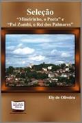 Ler Seleção "Mineirinho, o Poeta" e "Pai Zumbi, o Rei dos Palmares", do autor Ely de Oliveira Ler Seleção "Mineirinho, o Poeta" e "Pai Zumbi, o Rei dos Palmares", do autor Ely de Oliveira