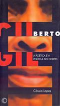 Ler Gilberto Gil: a poética e a política do corpo, do autor Cassia Lopes Ler Gilberto Gil: a poética e a política do corpo, do autor Cassia Lopes